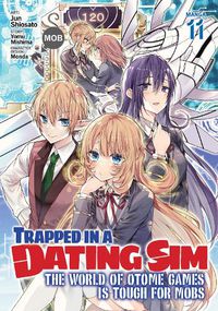 Cover image for Trapped in a Dating Sim: The World of Otome Games is Tough for Mobs (Manga) Vol. 11