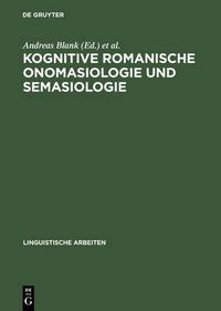 Cover image for Kognitive romanische Onomasiologie und Semasiologie