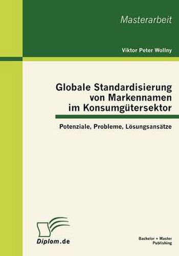Cover image for Globale Standardisierung von Markennamen im Konsumgutersektor: Potenziale, Probleme, Loesungsansatze
