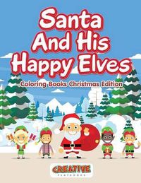 Cover image for Santa and His Happy Elves - Coloring Books Christmas Edition