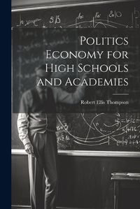 Cover image for Politics Economy for High Schools and Academies