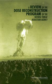 Cover image for A Review of the Dose Reconstruction Program of the Defense Threat Reduction Agency