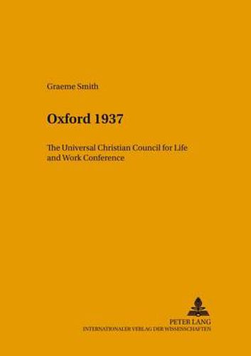 Cover image for Oxford 1937: The Universal Christian Council for Life and Work Conference