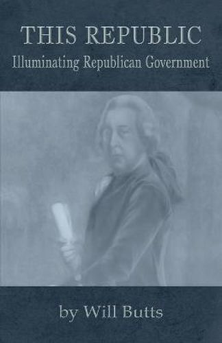 Cover image for This Republic: Illuminating Republican Government