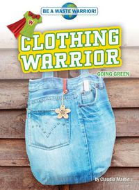 Cover image for Clothing Warrior: Going Green