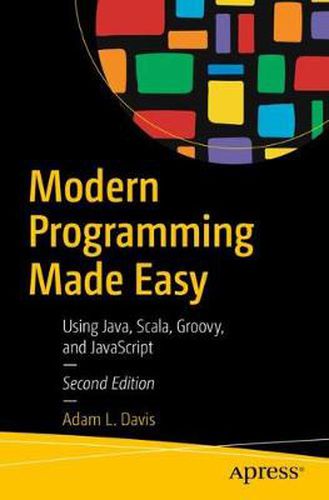 Cover image for Modern Programming Made Easy: Using Java, Scala, Groovy, and JavaScript