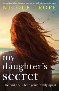 Cover image for My Daughter's Secret: An absolutely heartbreaking page-turner with a jaw-dropping twist