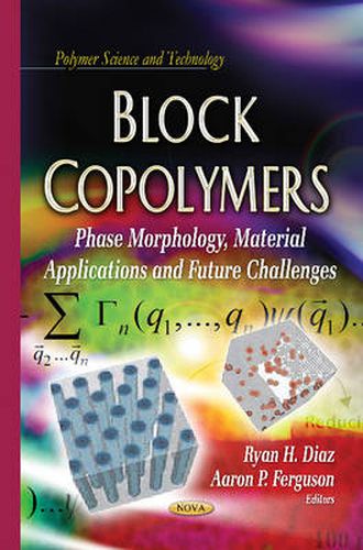 Cover image for Block Copolymers: Phase Morphology, Material Applications & Future Challenges