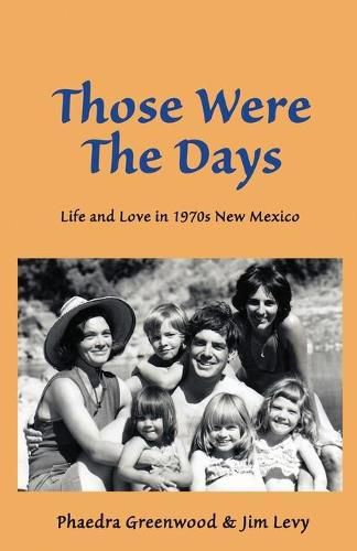 Cover image for Those were the Days: Life and Love in 1970s northern New Mexico