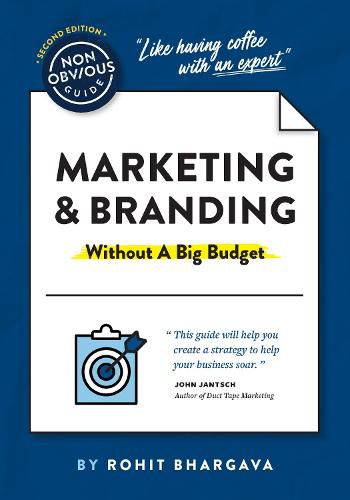 The Non-Obvious Guide to Marketing & Branding (Without a Big Budget)