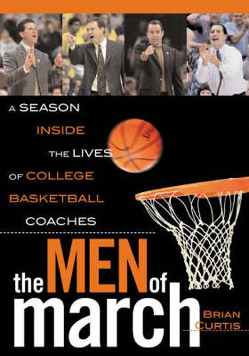 The Men of March: A Season Inside the Lives of College Basketball Coaches