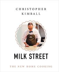 Cover image for Christopher Kimball's Milk Street: The New Home Cooking