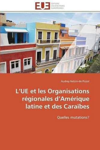 Cover image for L Ue Et Les Organisations R gionales D Am rique Latine Et Des Cara bes