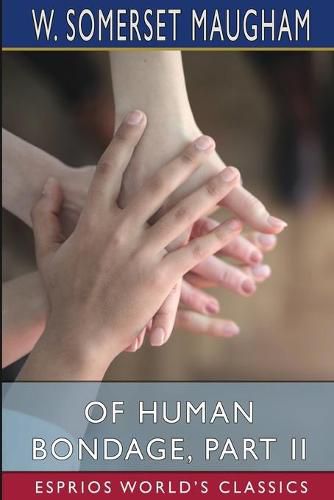 Cover image for Of Human Bondage, Part II (Esprios Classics)