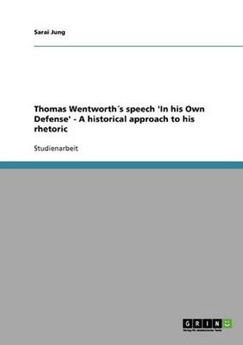 Cover image for Thomas Wentworths speech 'In his Own Defense' - A historical approach to his rhetoric