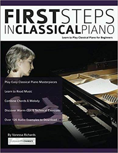 First Steps in Classical Piano: Learn to Play Classical Piano for Beginners