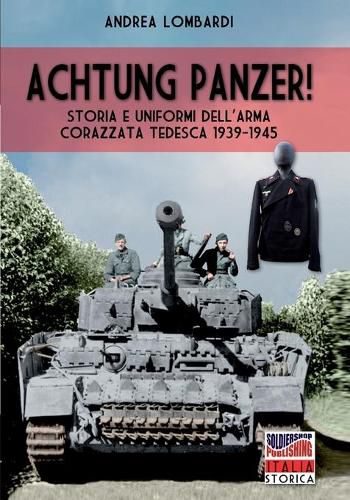 Cover image for Achtung Panzer: Storia e uniformi dell'arma corazzata tedesca 1939-1945