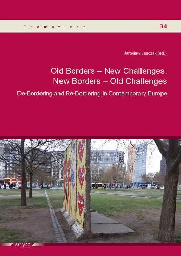 Cover image for Old Borders -- New Challenges, New Borders -- Old Challenges: De-Bordering and Re-Bordering in Contemporary Europe