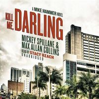 Cover image for Kill Me, Darling: A Mike Hammer Novel