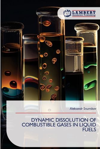 Cover image for Dynamic Dissolution of Combustible Gases in Liquid Fuels