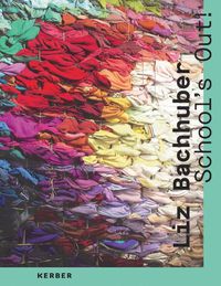 Cover image for Liz Bachhuber: School's Out!