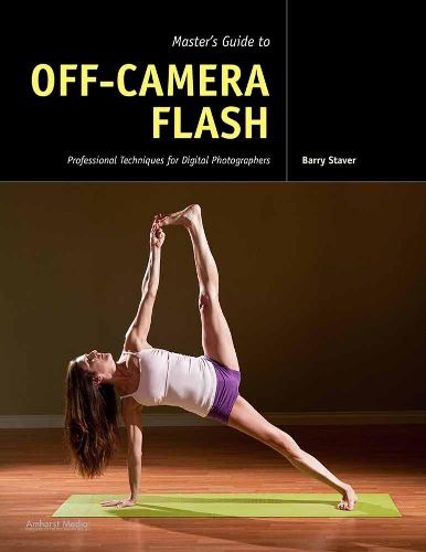 Cover image for Master's Guide to Off-Camera Flash: Professional Techniques for Digital Photographers