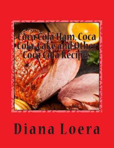 Cover image for Coca Cola Ham, Coca Cola Cake and Other Coca Cola Recipes