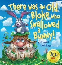 Cover image for There Was an Old Bloke Who Swallowed a Bunny! (10th Anniversary Edition)