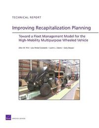Cover image for Improving Recapitalization Planning: Toward a Fleet Management Model for the High-mobility Multipurpose Wheeled Vehicle