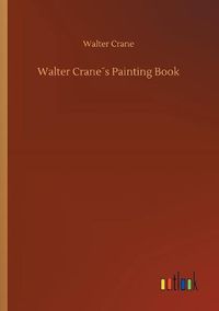 Cover image for Walter Cranes Painting Book