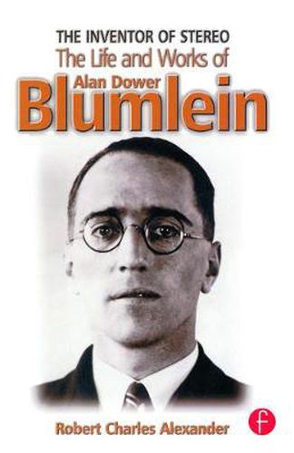 The Inventor of Stereo: The Life and Works of Alan Dower Blumlein