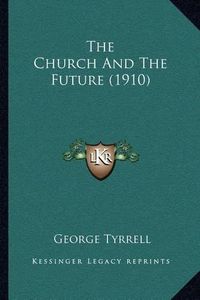 Cover image for The Church and the Future (1910)