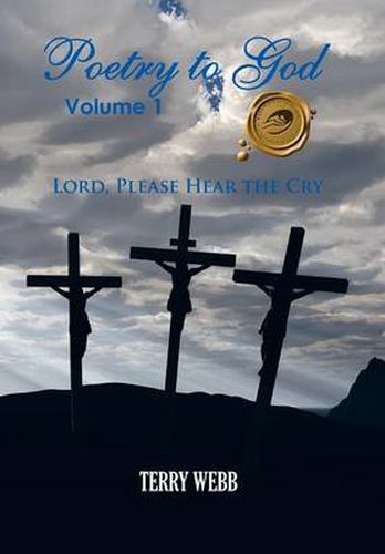 Cover image for Poetry to God, Volume 1: Lord, Please Hear the Cry