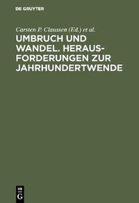 Cover image for Umbruch Und Wandel. Herausforderungen Zur Jahrhundertwende: Festschrift Fur Prof. Dr. Carl Zimmerer Zum 70. Geburtstag