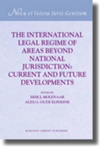 Cover image for The International Legal Regime of Areas beyond National Jurisdiction: Current and Future Developments