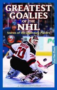 Cover image for Greatest Goalies of the NHL: Stories of the Legendary Players