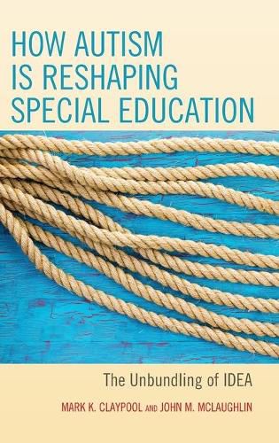 Cover image for How Autism is Reshaping Special Education: The Unbundling of IDEA