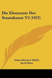 Cover image for Die Elememte Der Staatskunst V2 (1922)