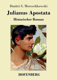 Cover image for Julianus Apostata: Historischer Roman