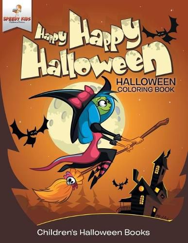 Cover image for Happy Happy Halloween - Halloween Coloring Book Children's Halloween Books