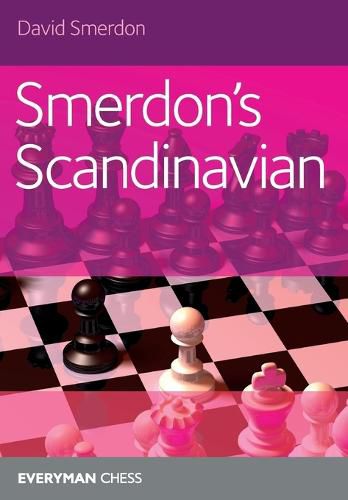 Cover image for Smerdon's Scandinavian: A complete attacking repertoire for Black after 1e4 d5