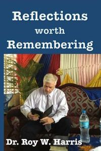 Cover image for Reflections Worth Remembering: God, Faith, Family & Country