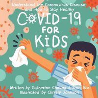 Cover image for COVID-19 for Kids: Understand the Coronavirus Disease and How to Stay Healthy