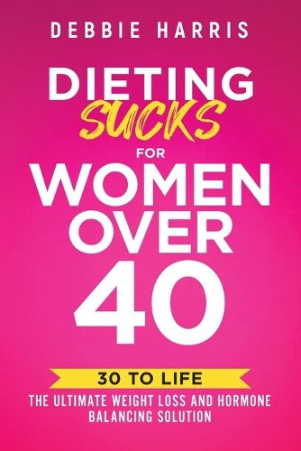 Cover image for Dieting Sucks for Women Over 40