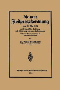 Cover image for Die Neue Zivilprozessordnung Vom 13. Mai 1924 Mit Systematischer Einleitung Und Erlauterung Der Neuen Bestimmungen