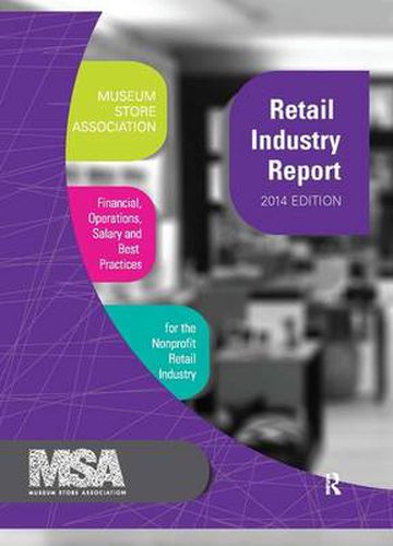 Cover image for Museum Store Association Retail Industry Report, 2014 Edition: Financial, Operations, Salary, and Best Practices Information for the Nonprofit Retail Industry