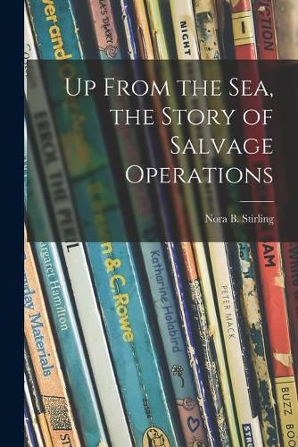 Cover image for Up From the Sea, the Story of Salvage Operations