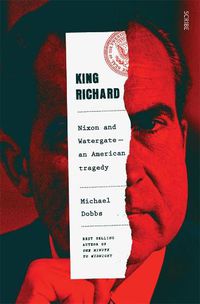Cover image for King Richard: Nixon and Watergate - an American tragedy