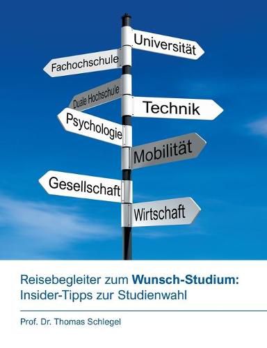 Cover image for Reisebegleiter zum Wunsch-Studium: Insider-Tipps zur Studienwahl: Ratgeber und Begleiter auf dem Weg zum persoenlichen Top-Studiengang, mit Tipps vom Professor