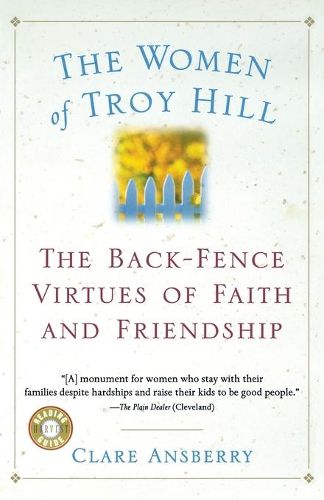 Cover image for The Women of Troy Hill: The Back-Fence Virtues of Faith and Friendship